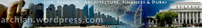 Archian - Life, Bacolod, Architecture, Finances & Dubai